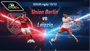  Nhận định bóng đá Union Berlin vs Leipzig, 02h30 ngày 13/12